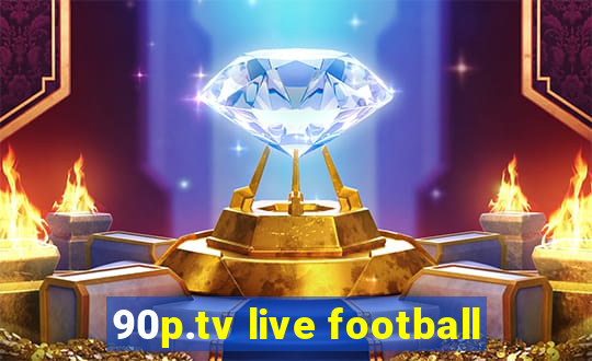 90p.tv live football