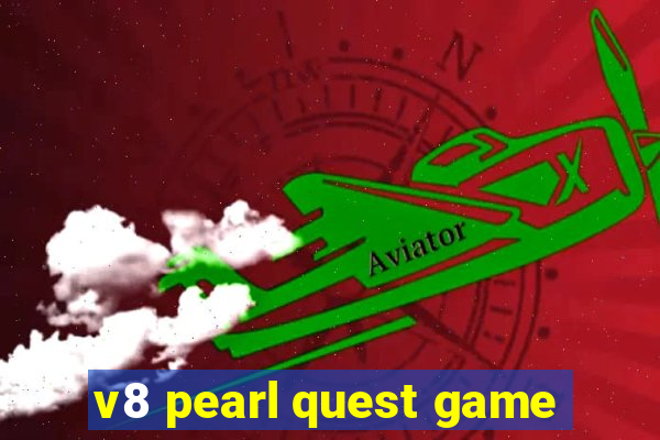 v8 pearl quest game