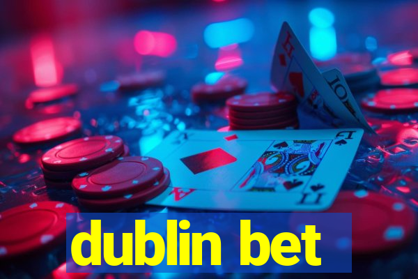 dublin bet