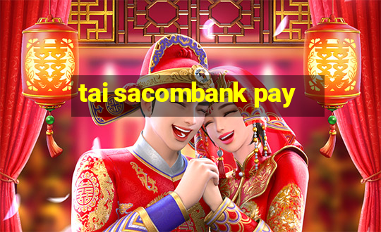 tai sacombank pay