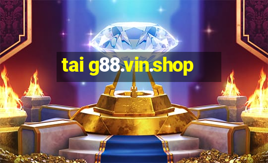 tai g88.vin.shop