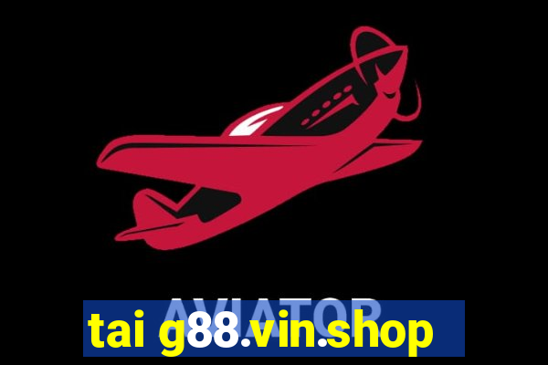 tai g88.vin.shop