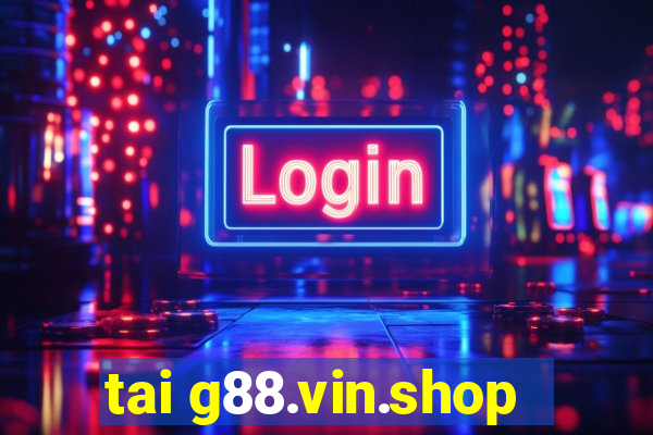 tai g88.vin.shop