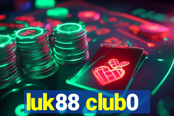 luk88 club0