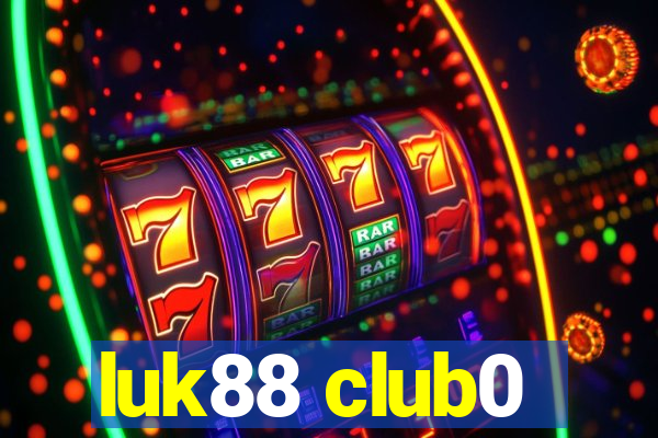 luk88 club0