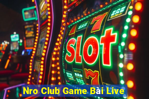 Nro Club Game Bài Live