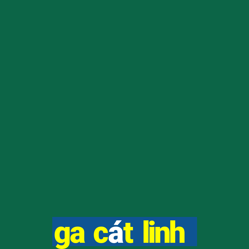 ga cát linh