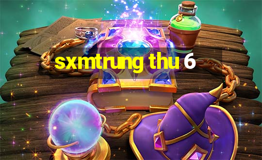 sxmtrung thu 6