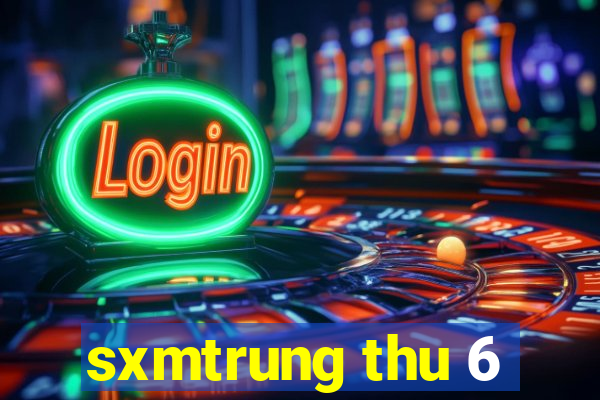 sxmtrung thu 6