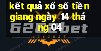 kết quả xổ số tiền giang ngày 14 tháng 04