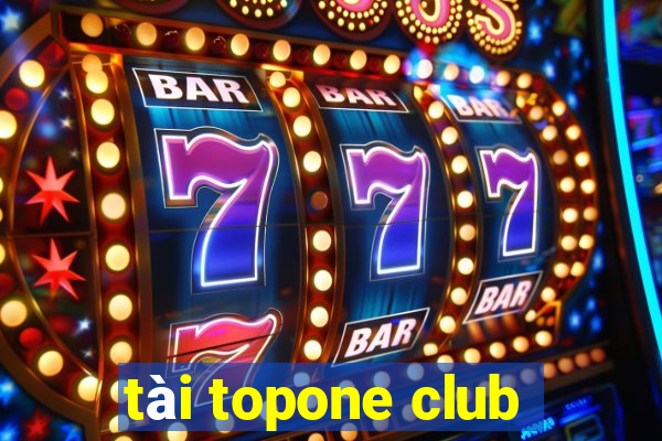 tài topone club