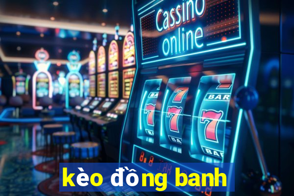 kèo đồng banh