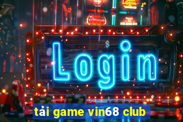 tải game vin68 club