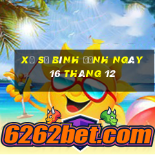 xổ số bình định ngày 16 tháng 12