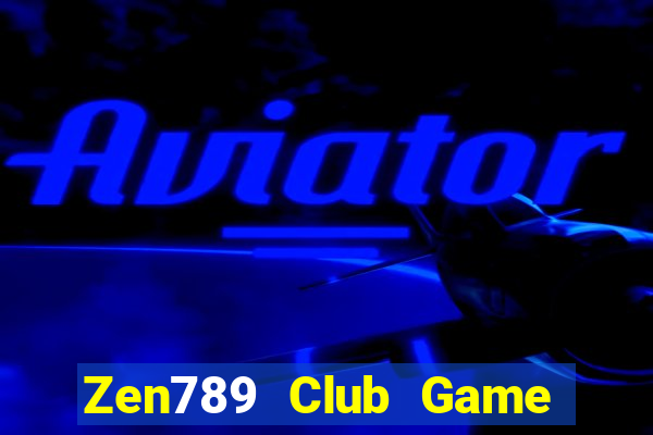 Zen789 Club Game Bài 2022