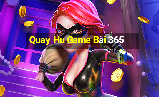 Quay Hu Game Bài 365