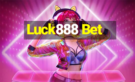 Luck888 Bet