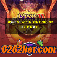 W88 Sự kiện Check in đại phát