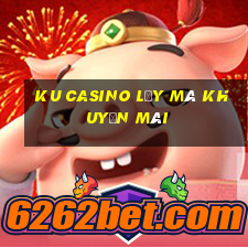 ku casino lấy mã khuyến mãi