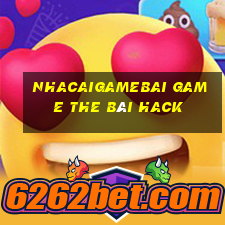 Nhacaigamebai Game The Bài Hack