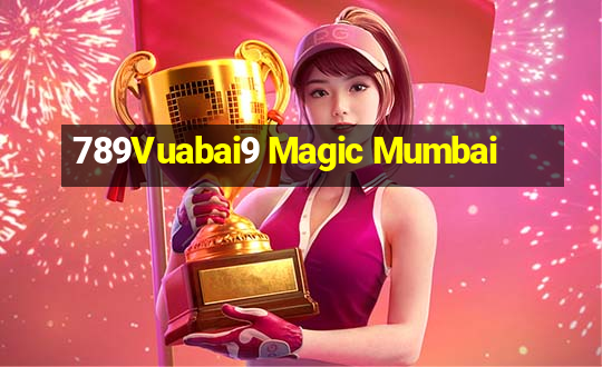 789Vuabai9 Magic Mumbai