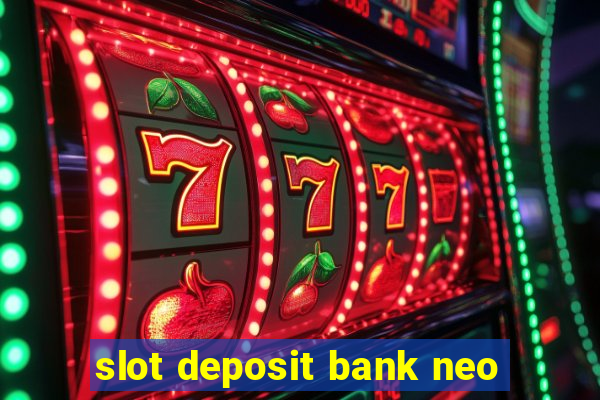 slot deposit bank neo