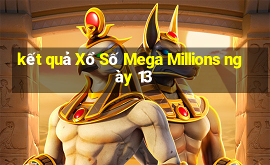 kết quả Xổ Số Mega Millions ngày 13