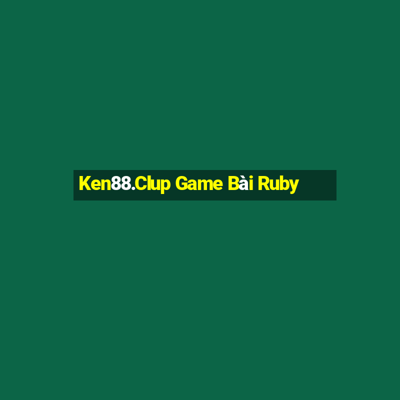 Ken88.Clup Game Bài Ruby