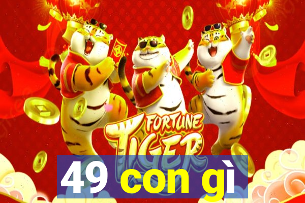 49 con gì