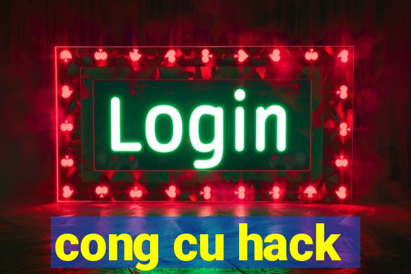 cong cu hack