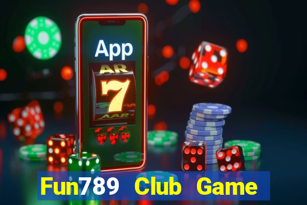 Fun789 Club Game Bài 247