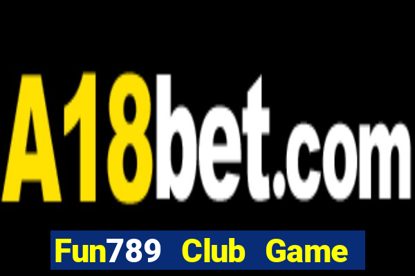 Fun789 Club Game Bài 247