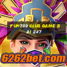 Fun789 Club Game Bài 247