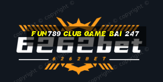 Fun789 Club Game Bài 247