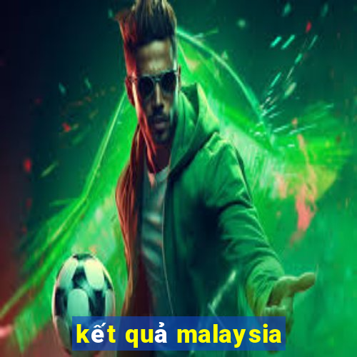 kết quả malaysia