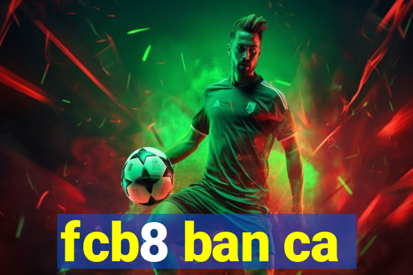 fcb8 ban ca