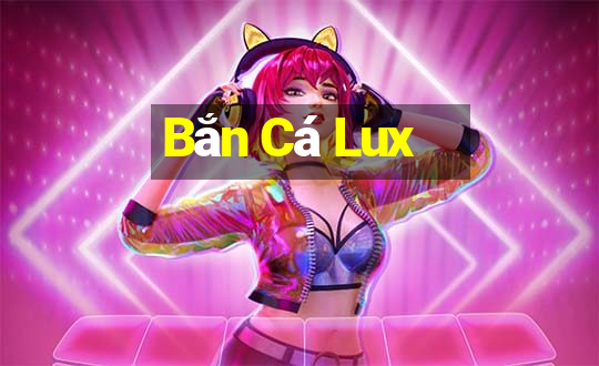 Bắn Cá Lux