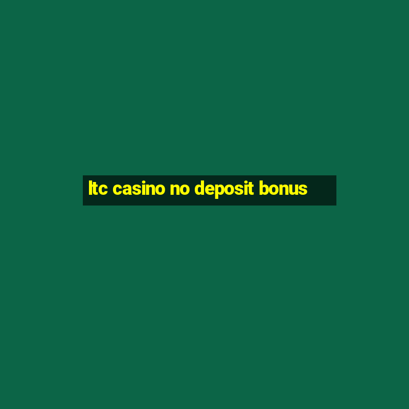 ltc casino no deposit bonus