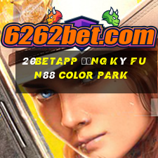 20betapp Đăng ký Fun88 Color Park