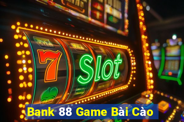 Bank 88 Game Bài Cào