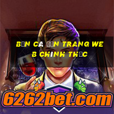 Bắn cá đến trang web chính thức