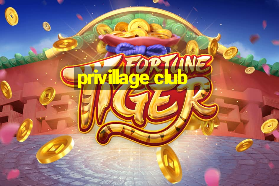 privillage club