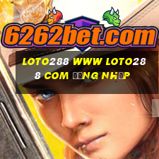 loto288 www loto288 com đăng nhập