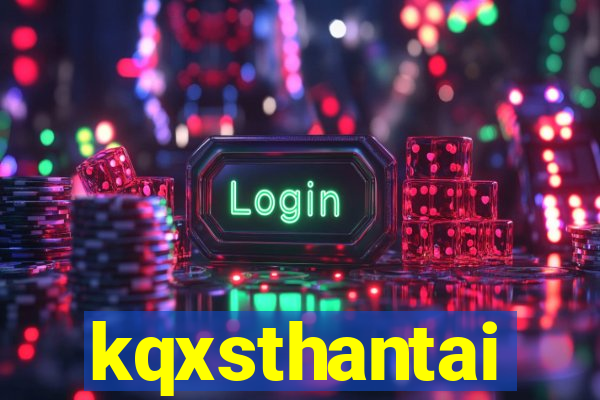 kqxsthantai