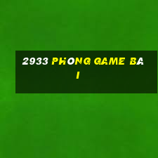 2933 Phòng game bài