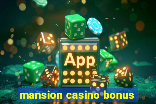 mansion casino bonus