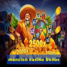 mansion casino bonus