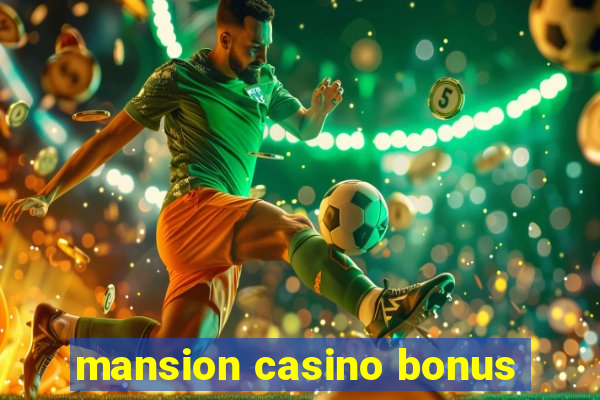 mansion casino bonus