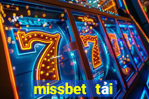 missbet tải xuống app