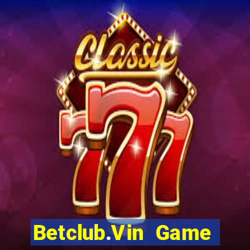 Betclub.Vin Game Bài 52Fun Đổi Thưởng